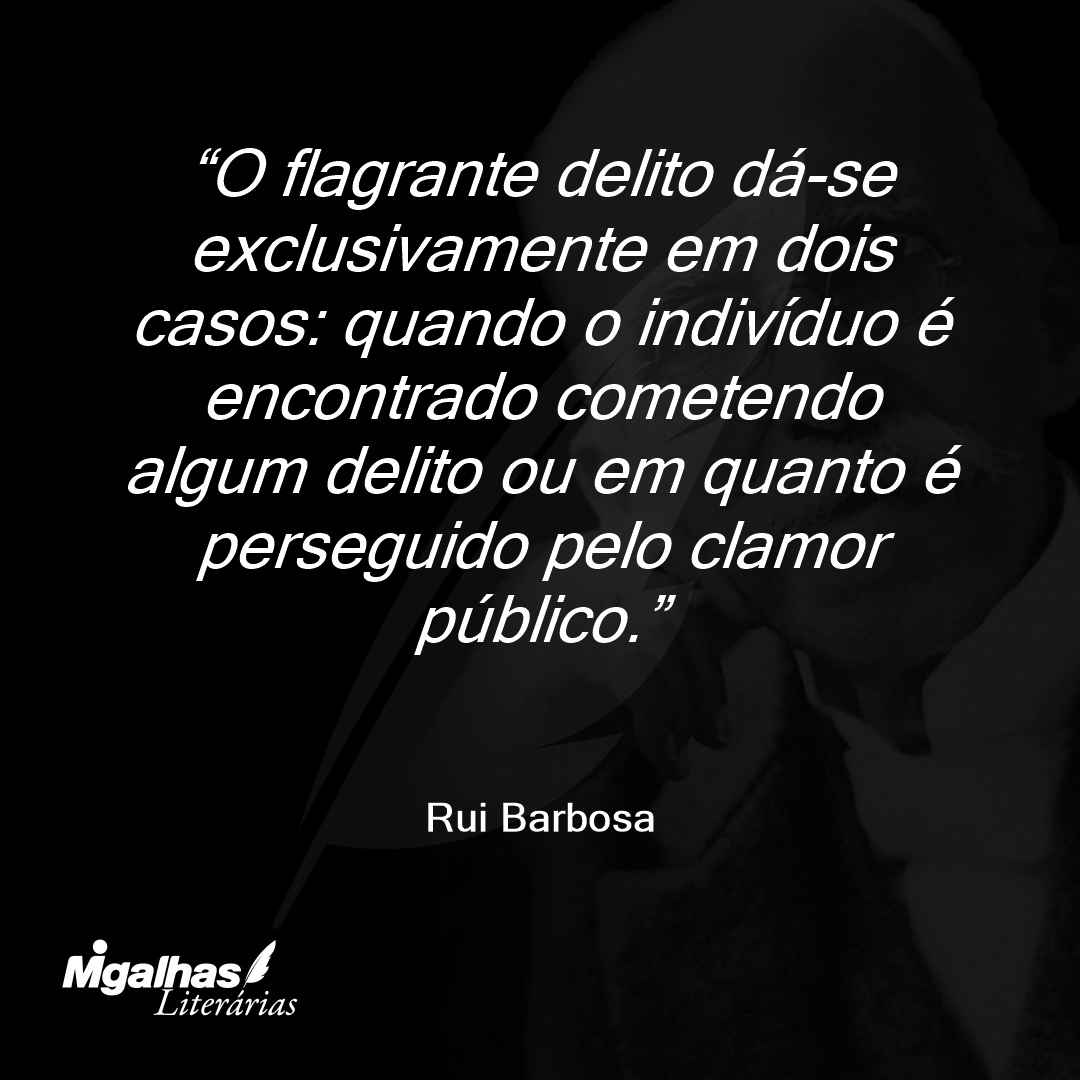 O flagrante delito dá-se exclusivamente em dois casos: quando o indivíduo é encontrado cometendo algum delito ou em quanto é perseguido pelo clamor público.