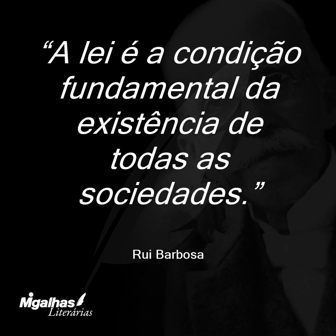 A lei é a condição fundamental da existência de todas as sociedades.
