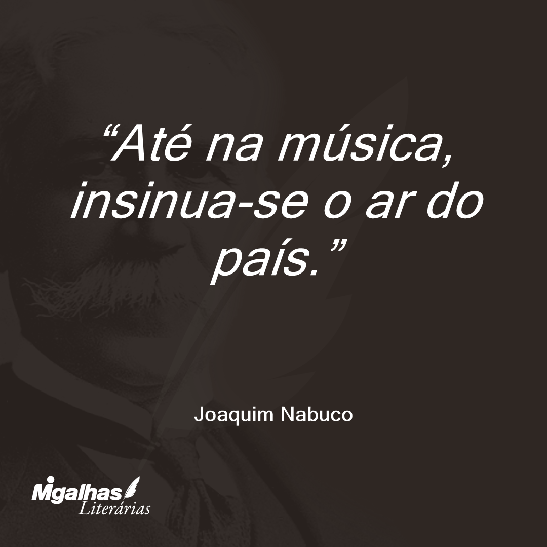 Até na música, insinua-se o ar do país. 