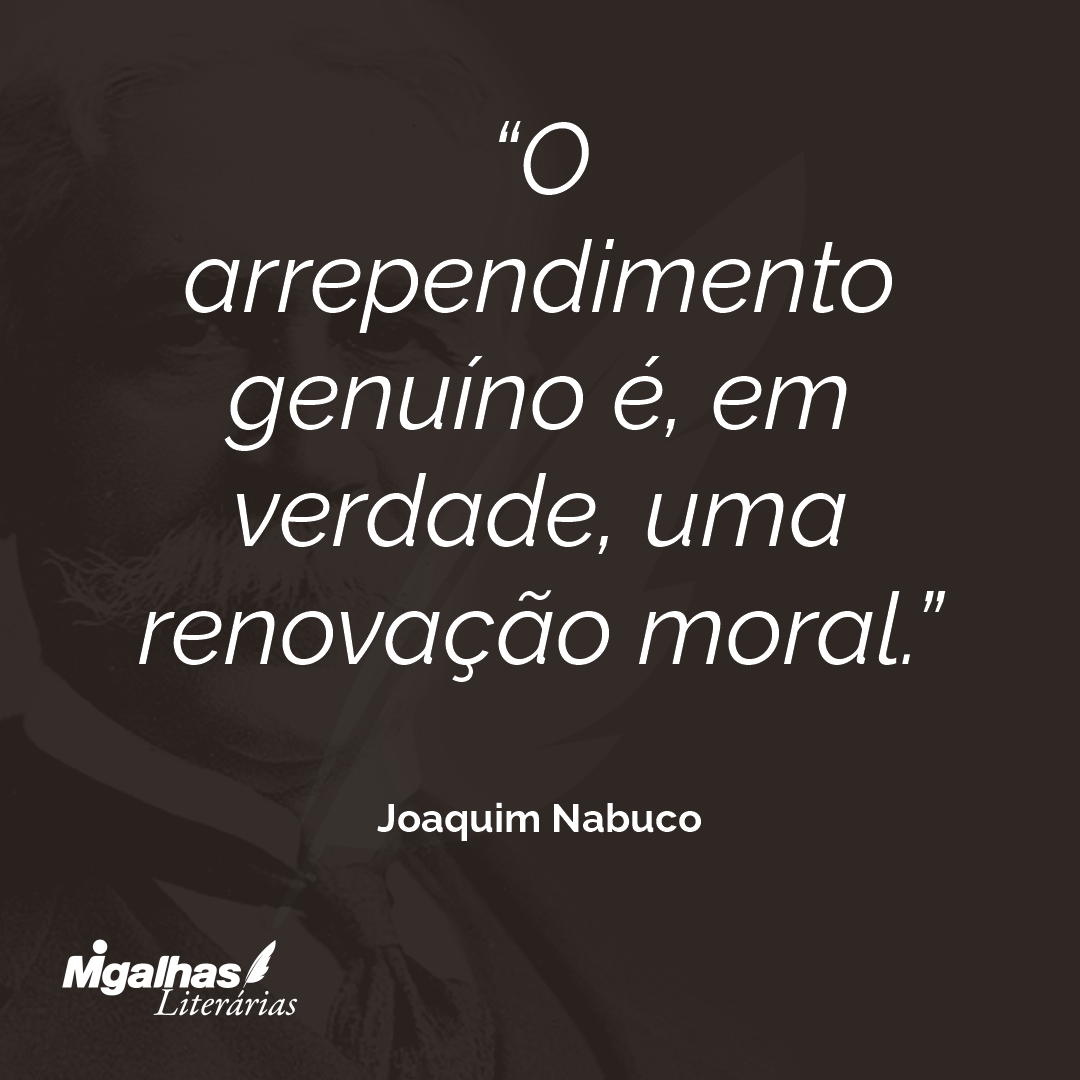 O arrependimento genuíno é, em verdade, uma renovação moral.