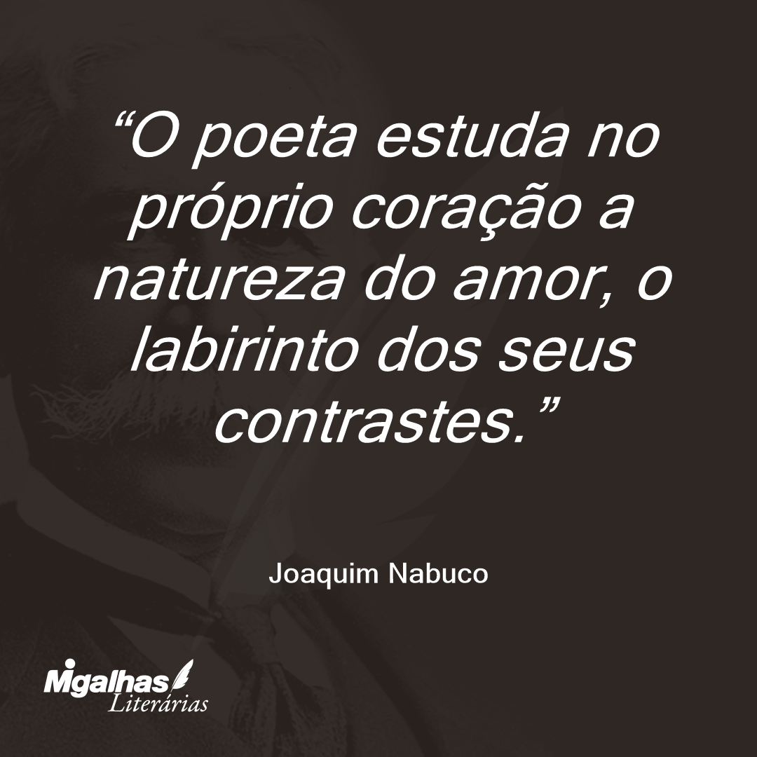 O poeta estuda no próprio coração a natureza do amor, o labirinto dos seus contrastes.