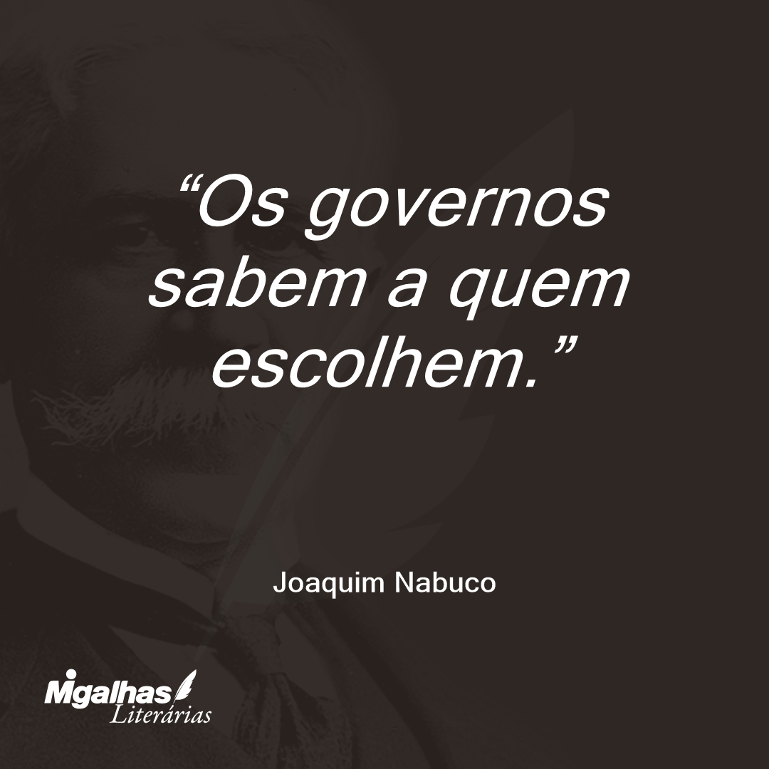 Os governos sabem a quem escolhem.