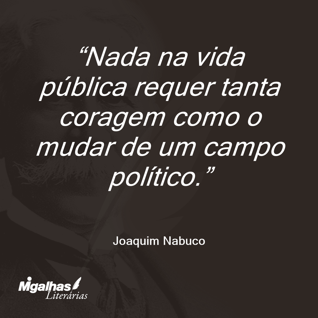 Nada na vida pública requer tanta coragem como o mudar de um campo político.