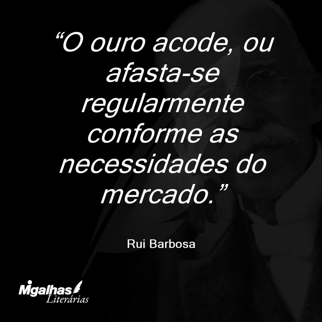 O ouro acode, ou afasta-se regularmente conforme as necessidades do mercado.