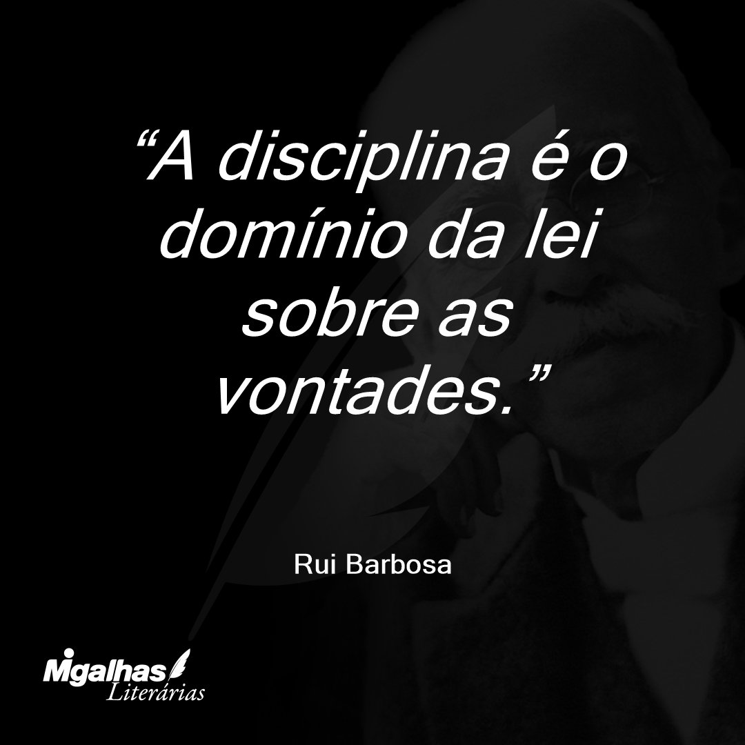 A disciplina é o domínio da lei sobre as vontades.