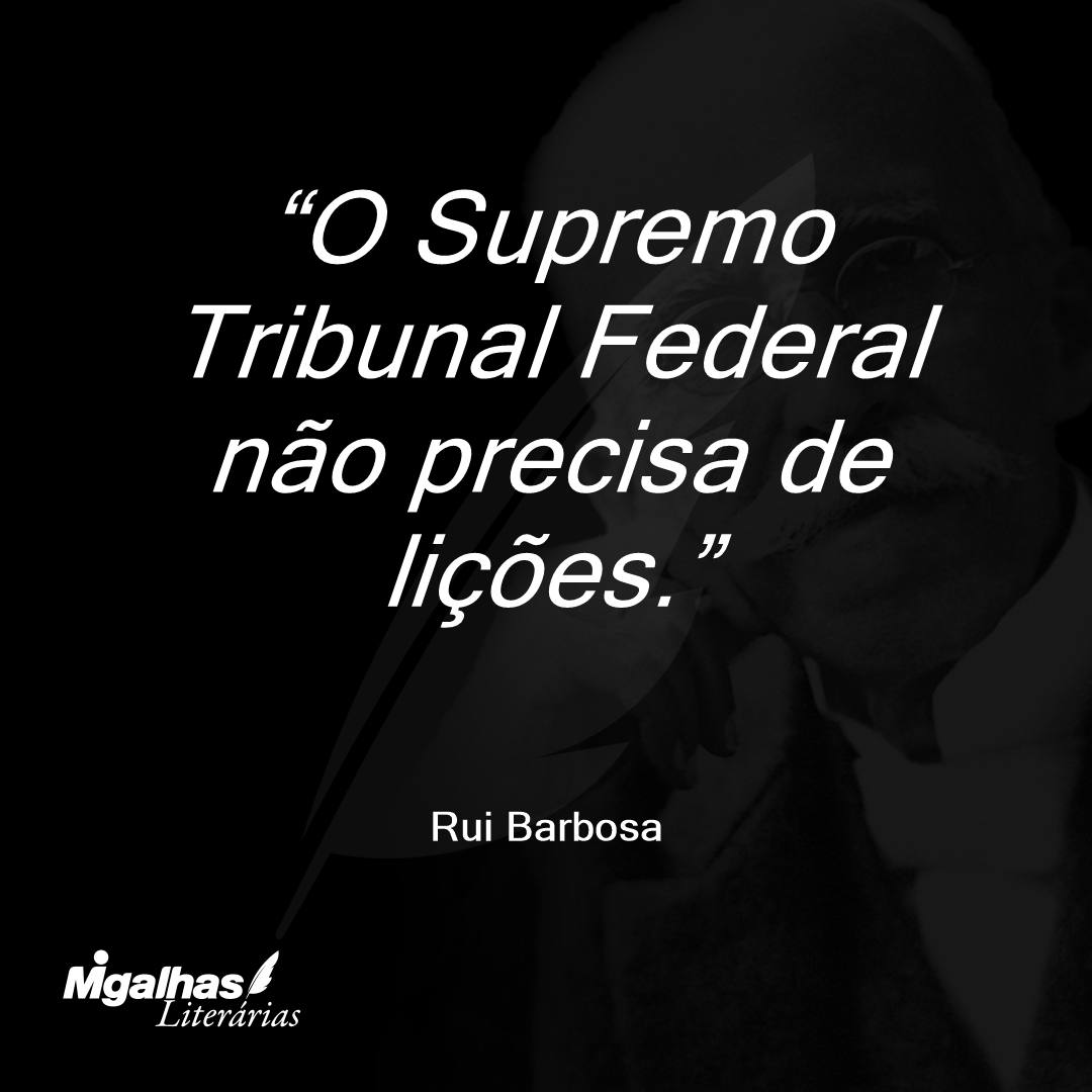 O Supremo Tribunal Federal não precisa de lições.