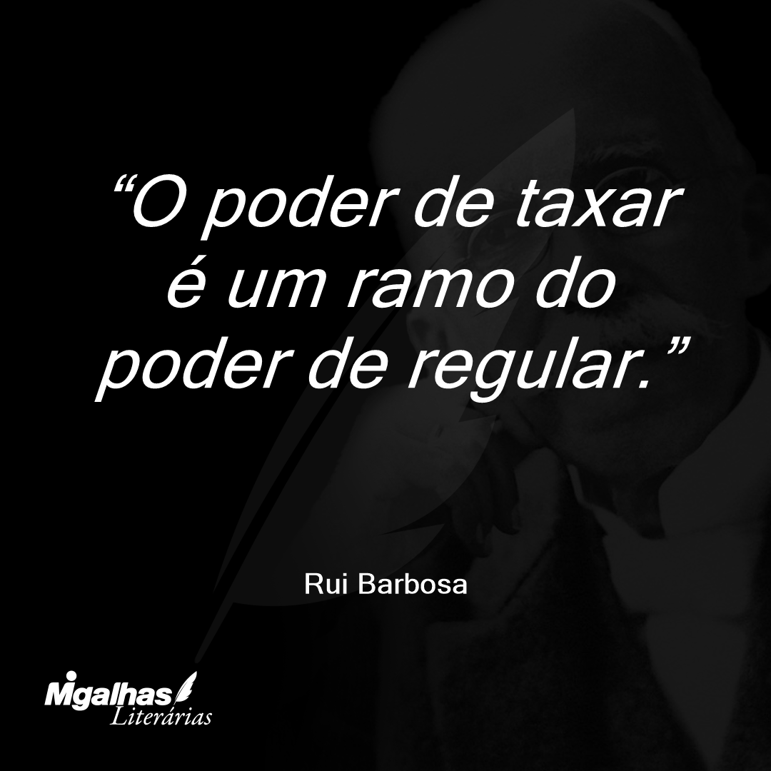 O poder de taxar é um ramo do poder de regular.