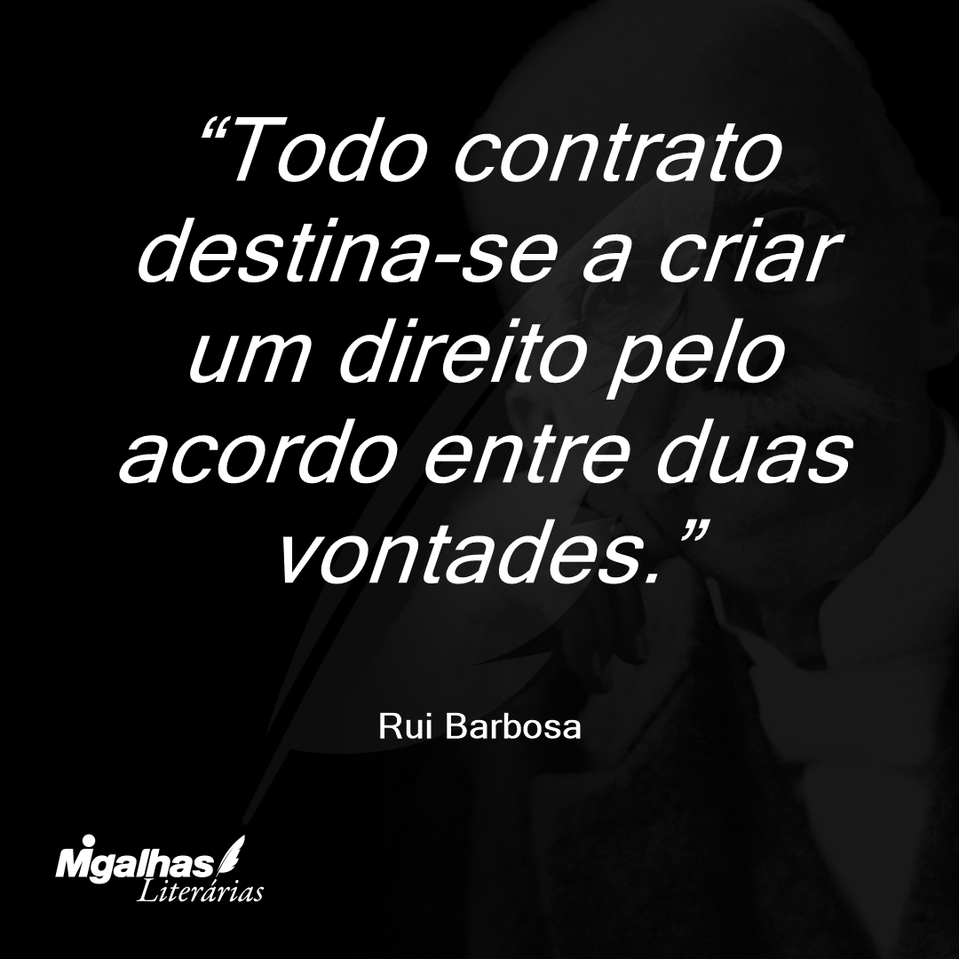 Todo contrato destina-se a criar um direito pelo acordo entre duas vontades.